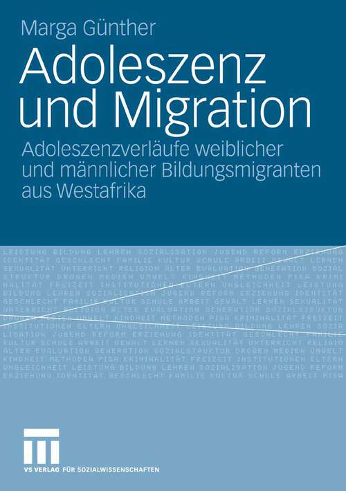 Book cover of Adoleszenz und Migration: Adoleszenzverläufe weiblicher und männlicher Bildungsmigranten aus Westafrika (2009)