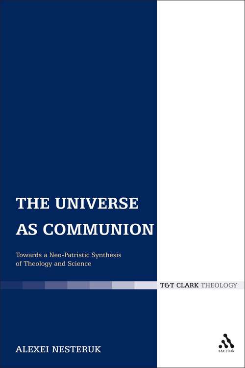 Book cover of The Universe as Communion: Towards a Neo-Patristic Synthesis of Theology and Science