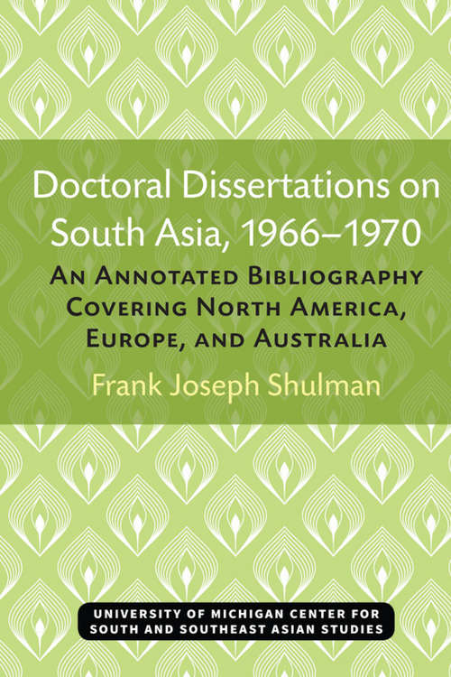 Book cover of Doctoral Dissertations on South Asia, 1966–1970: An Annotated Bibliography Covering North America, Europe, and Australia (Michigan Papers On South And Southeast Asia)