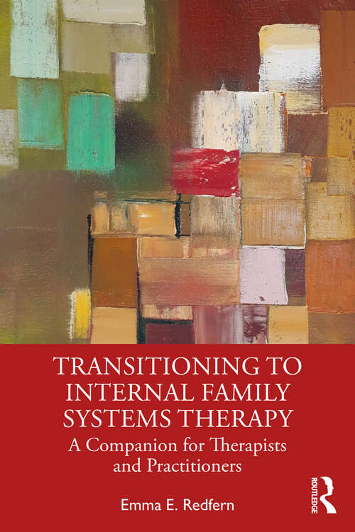 Book cover of Transitioning to Internal Family Systems Therapy: A Companion for Therapists and Practitioners