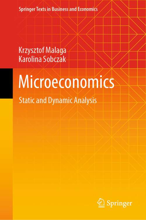 Book cover of Microeconomics: Static and Dynamic Analysis (1st ed. 2022) (Springer Texts in Business and Economics)