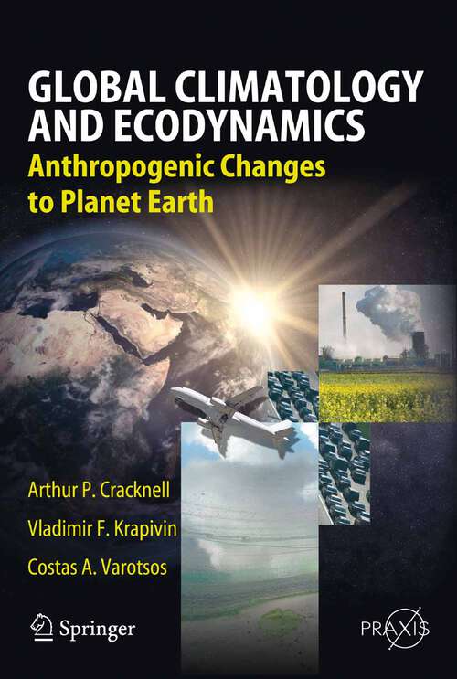 Book cover of Global Climatology and Ecodynamics: Anthropogenic Changes to Planet Earth (2009) (Springer Praxis Books)