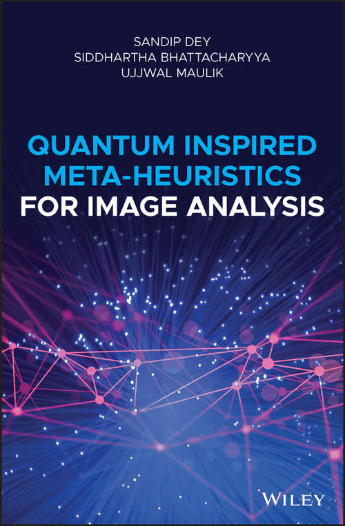 Book cover of Quantum Inspired Meta-heuristics for Image Analysis (Wiley Desktop Editions Ser.)