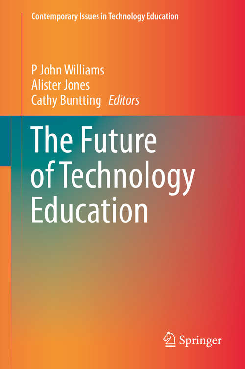 Book cover of The Future of Technology Education (2015) (Contemporary Issues in Technology Education)