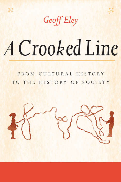 Book cover of A Crooked Line: From Cultural History to the History of Society