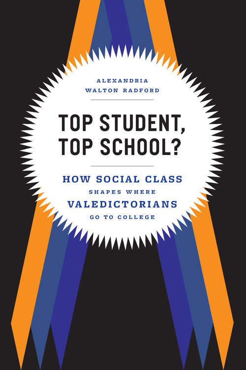 Book cover of Top Student, Top School?: How Social Class Shapes Where Valedictorians Go to College