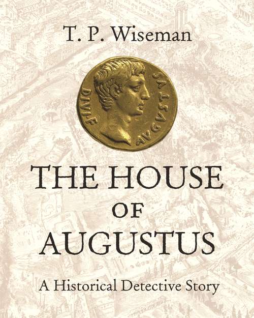 Book cover of The House of Augustus: A Historical Detective Story