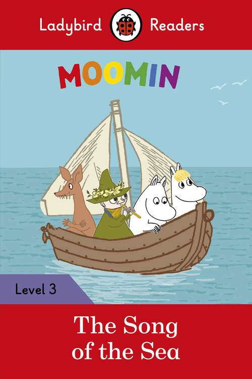 Book cover of Ladybird Readers Level 3 - Moomin - The Song of the Sea (Ladybird Readers)