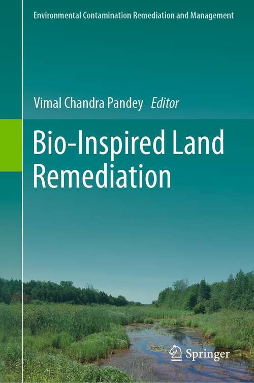 Book cover of Bio-Inspired Land Remediation (1st ed. 2023) (Environmental Contamination Remediation and Management)