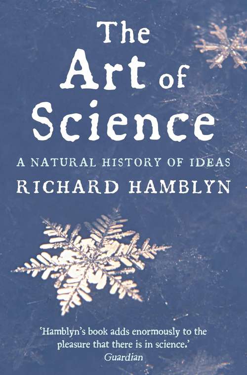 Book cover of The Art of Science: A Natural History of Ideas