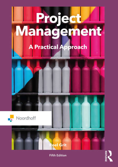 Book cover of Project Management: A Practical Approach (5) (Routledge-Noordhoff International Editions)