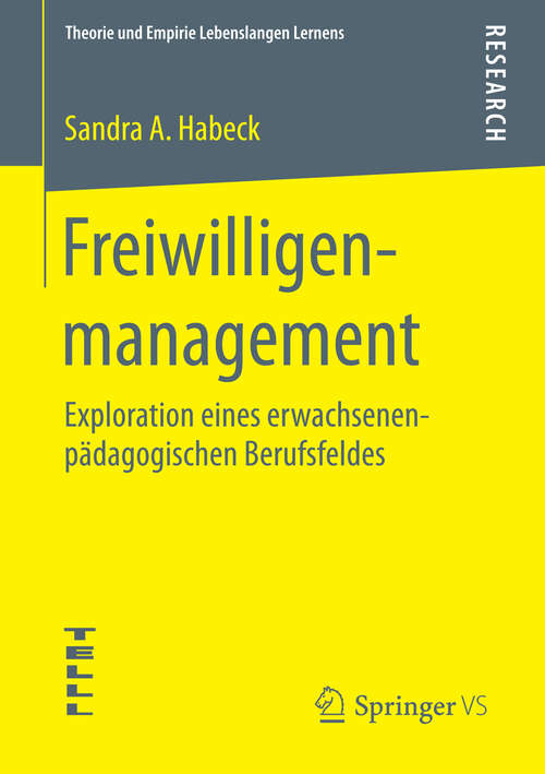 Book cover of Freiwilligenmanagement: Exploration eines erwachsenenpädagogischen Berufsfeldes (2015) (Theorie und Empirie Lebenslangen Lernens)