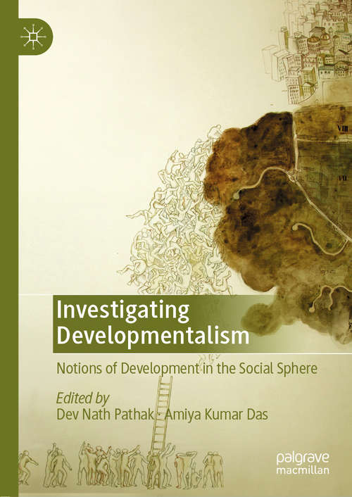 Book cover of Investigating Developmentalism: Notions of Development in the Social Sphere (1st ed. 2019)