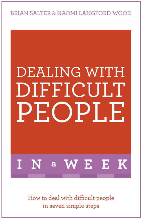 Book cover of Dealing With Difficult People In A Week: How To Deal With Difficult People In Seven Simple Steps (2) (In A Week)