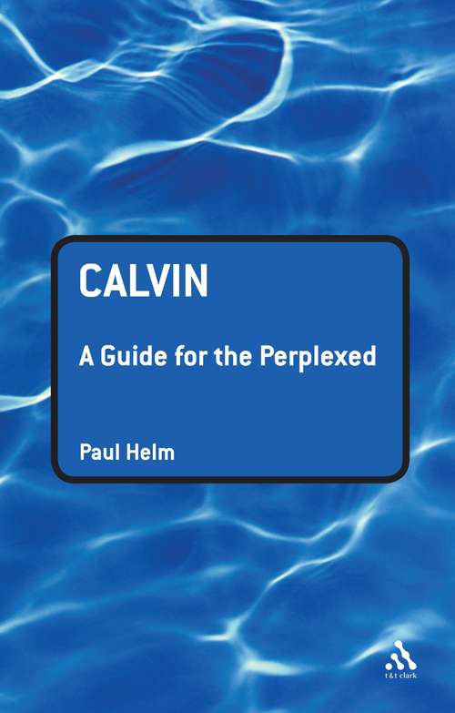 Book cover of Calvin: A Guide For The Perplexed (Guides for the Perplexed #185)