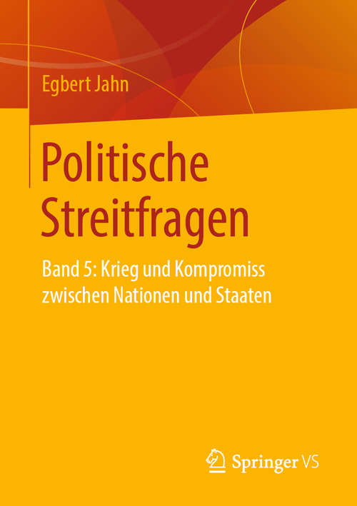 Book cover of Politische Streitfragen: Band 5: Krieg und Kompromiss zwischen Nationen und Staaten (1. Aufl. 2019)