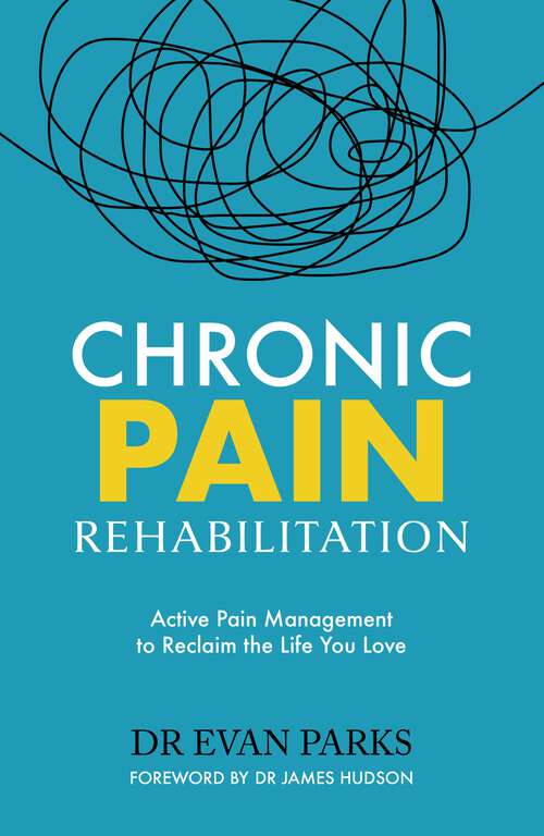 Book cover of Chronic Pain Rehabilitation: Active Pain Management to Reclaim the Life you Love