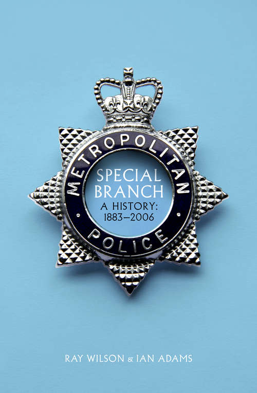 Book cover of Special Branch: A History: 1883-2006