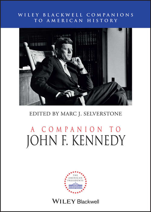 Book cover of A Companion to John F. Kennedy (Wiley Blackwell Companions to American History)