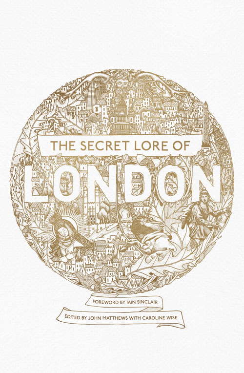 Book cover of The Secret Lore of London: The city's forgotten stories and mythology