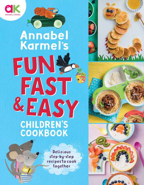 Book cover of Annabel Karmel's Fun, Fast and Easy Children's Cookbook