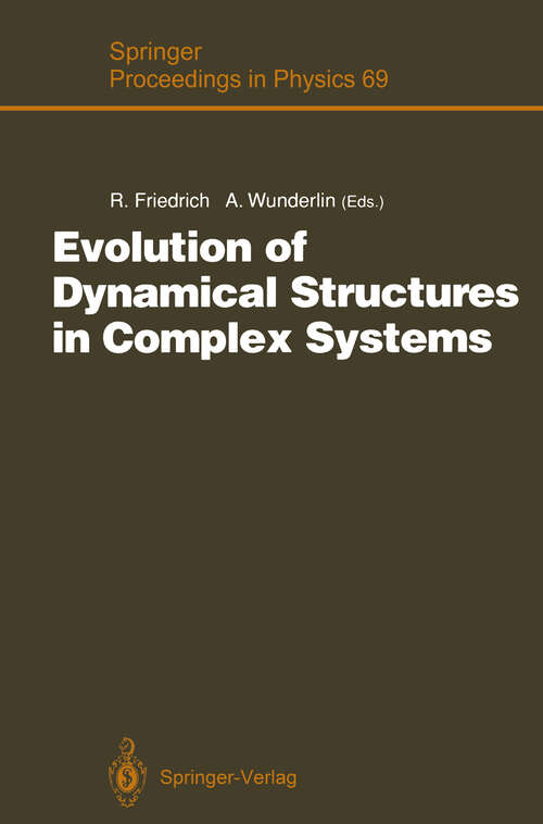 Book cover of Evolution of Dynamical Structures in Complex Systems: Proceedings of the International Symposium Stuttgart, July 16–17, 1992 (1992) (Springer Proceedings in Physics #69)