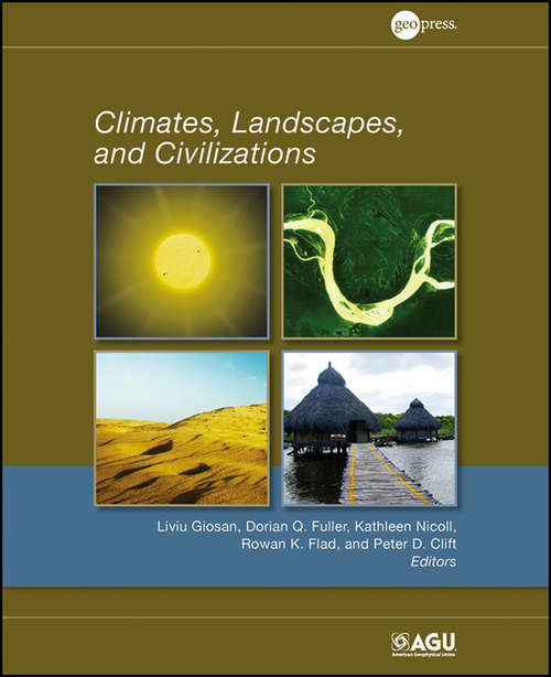 Book cover of Climates, Landscapes, and Civilizations (Geophysical Monograph Series #198)