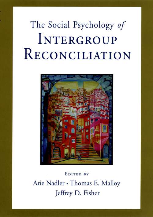 Book cover of Social Psychology of Intergroup Reconciliation: From Violent Conflict to Peaceful Co-Existence