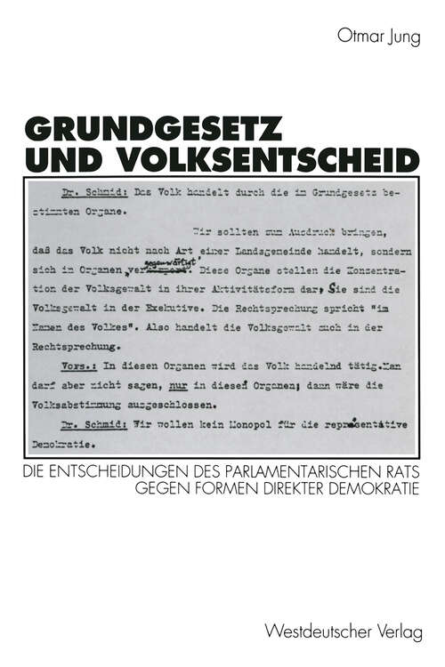 Book cover of Grundgesetz und Volksentscheid: Gründe und Reichweite der Entscheidungen des Parlamentarischen Rats gegen Formen direkter Demokratie (1994)