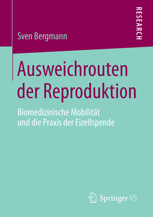 Book cover of Ausweichrouten der Reproduktion: Biomedizinische Mobilität und die Praxis der Eizellspende (2014)
