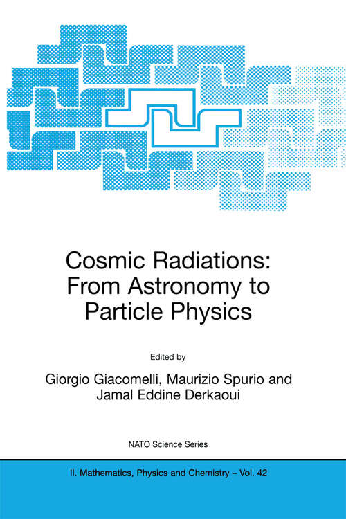 Book cover of Cosmic Radiations: From Astronomy to Particle Physics (2001) (NATO Science Series II: Mathematics, Physics and Chemistry #42)