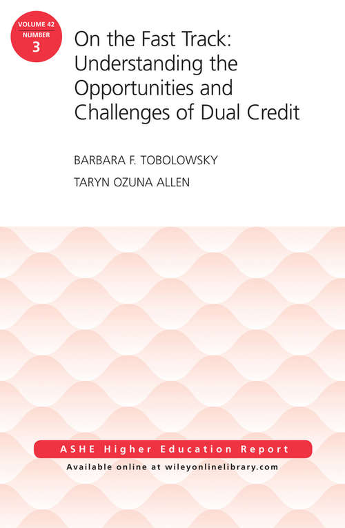 Book cover of On the Fast Track: Understanding The Opportunities And Challenges Of Dual Credit, Aehe 42:3 (J-B ASHE Higher Education Report Series (AEHE))