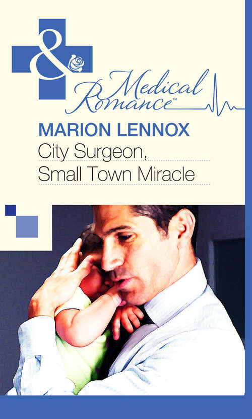 Book cover of City Surgeon, Small Town Miracle (ePub First edition) (Mills And Boon Medical Ser.)