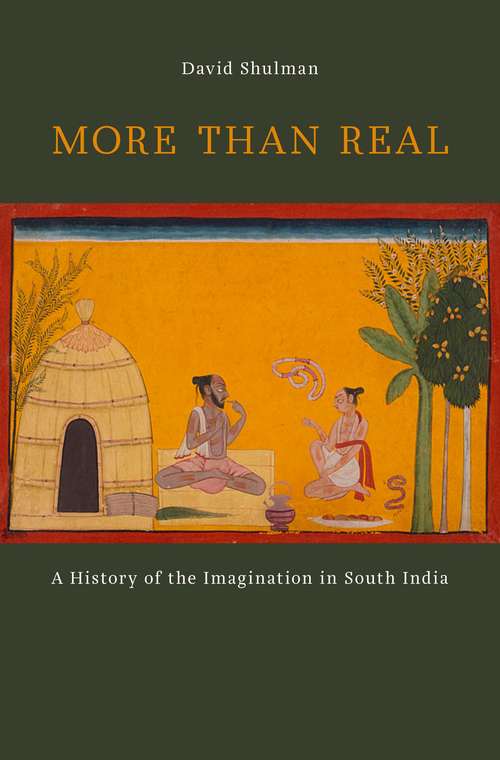 Book cover of More than Real: A History Of The Imagination In South India