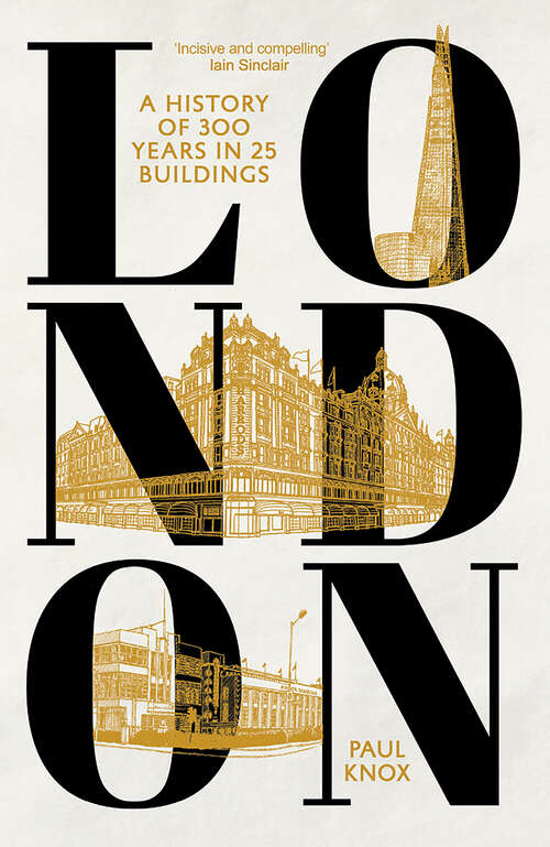 Book cover of London: A History of 300 Years in 25 Buildings