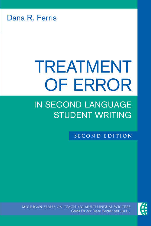 Book cover of Treatment of Error in Second Language Student Writing, Second Edition: Treatment Of Error In Second Language Student Writing (The Michigan Series on Teaching Multilingual Writers)