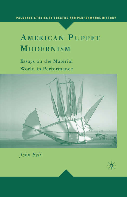 Book cover of American Puppet Modernism: Essays on the Material World in Performance (1st ed. 2008) (Palgrave Studies in Theatre and Performance History)