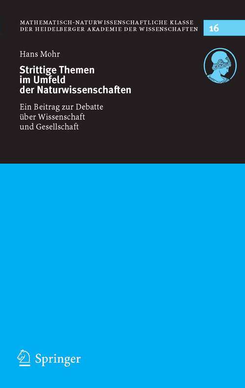 Book cover of Strittige Themen im Umfeld der Naturwissenschaften: Ein Beitrag zur Debatte über Wissenschaft und Gesellschaft (2005) (Schriften der Mathematisch-naturwissenschaftlichen Klasse #16)