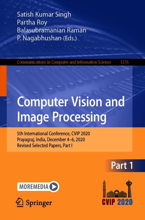 Book cover of Computer Vision and Image Processing: 5th International Conference, CVIP 2020, Prayagraj, India, December 4-6, 2020, Revised Selected Papers, Part I (1st ed. 2021) (Communications in Computer and Information Science #1376)