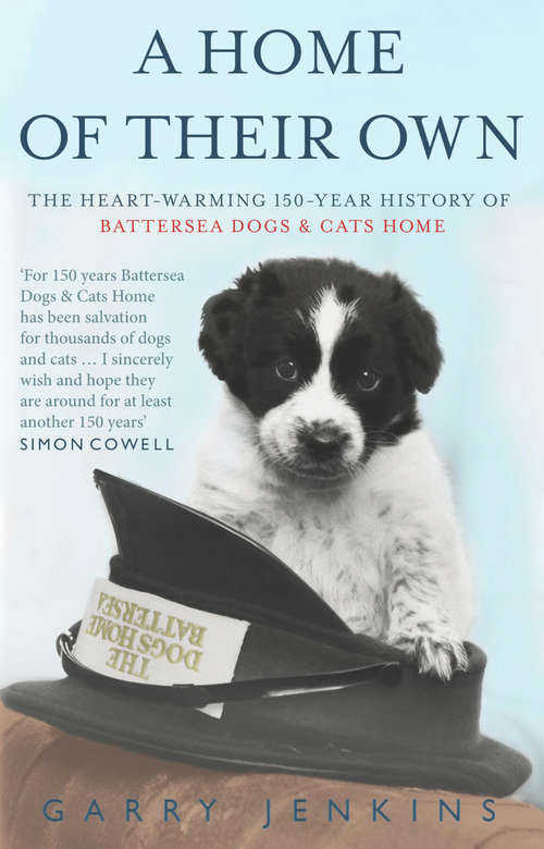 Book cover of A Home of Their Own: The Heart-warming 150-year History of Battersea Dogs & Cats Home