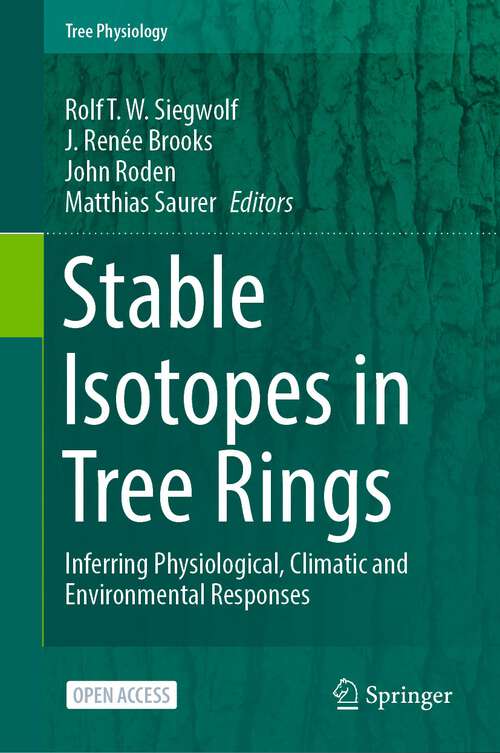 Book cover of Stable Isotopes in Tree Rings: Inferring Physiological, Climatic and Environmental Responses (1st ed. 2022) (Tree Physiology #8)