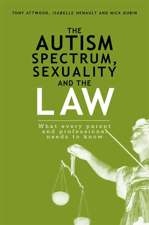 Book cover of The Autism Spectrum, Sexuality and the Law: What every parent and professional needs to know