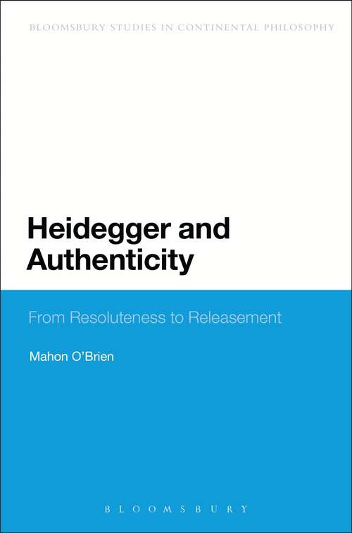 Book cover of Heidegger and Authenticity: From Resoluteness to Releasement (Continuum Studies in Continental Philosophy)