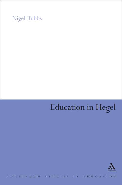 Book cover of Education in Hegel (Continuum Studies in Educational Research)