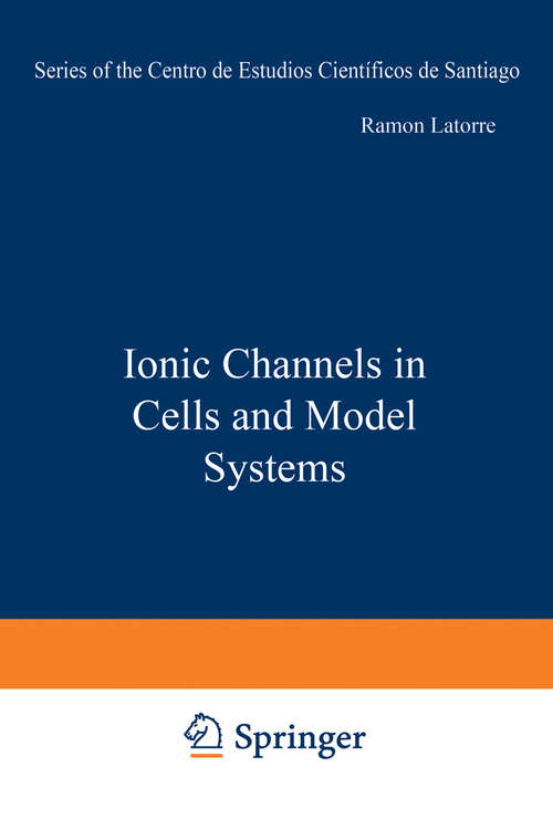 Book cover of Ionic Channels in Cells and Model Systems (1986) (Series of the Centro De Estudios Científicos)