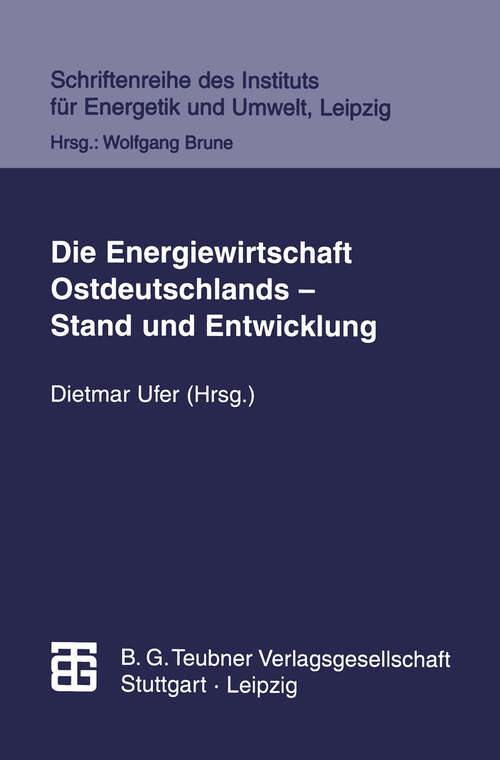 Book cover of Die Energiewirtschaft Ostdeutschlands — Stand und Entwicklung (1997) (Schriftenreihe des Instituts für Energetik und Umwelt)