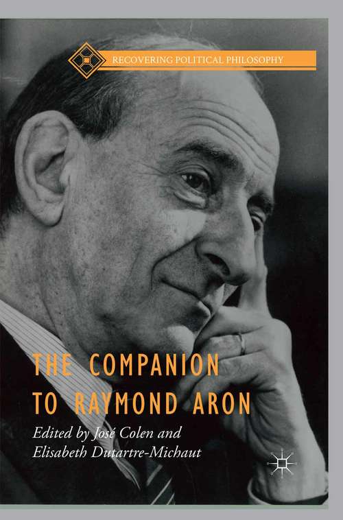Book cover of The Companion to Raymond Aron (1st ed. 2015) (Recovering Political Philosophy)