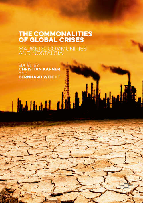 Book cover of The Commonalities of Global Crises: Markets, Communities and Nostalgia (1st ed. 2016)