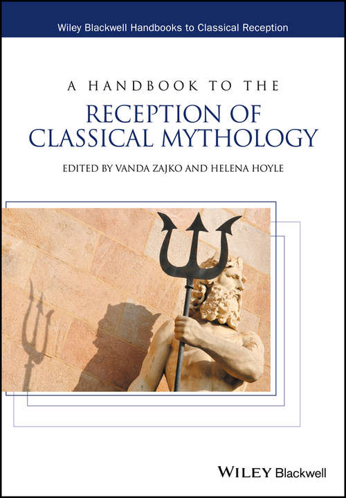 Book cover of A Handbook to the Reception of Classical Mythology (Wiley Blackwell Handbooks to Classical Reception)