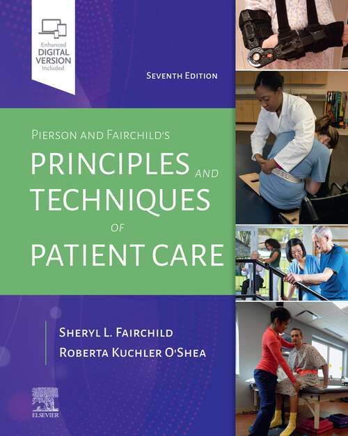 Book cover of Pierson and Fairchild's Principles & Techniques of Patient Care - E-Book: Pierson and Fairchild's Principles & Techniques of Patient Care - E-Book (7)